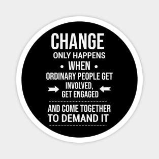 Change happens whne the people demand it, Black History quote Magnet